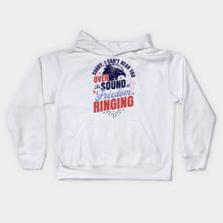 Sorry Can't Hear you Sound Of Freedom Ringing 4th of July Kids Hoodie